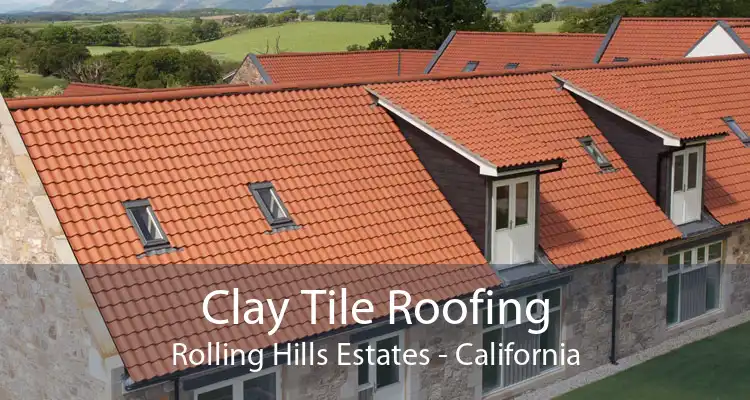 Clay Tile Roofing Rolling Hills Estates - California