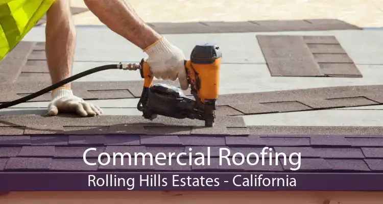Commercial Roofing Rolling Hills Estates - California