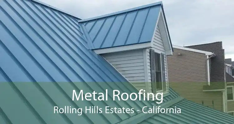 Metal Roofing Rolling Hills Estates - California