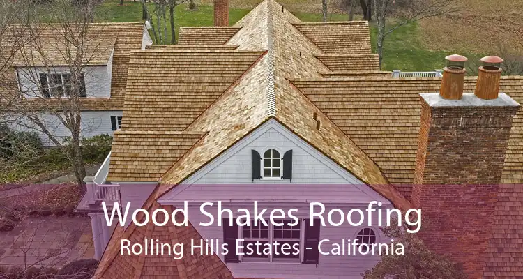 Wood Shakes Roofing Rolling Hills Estates - California